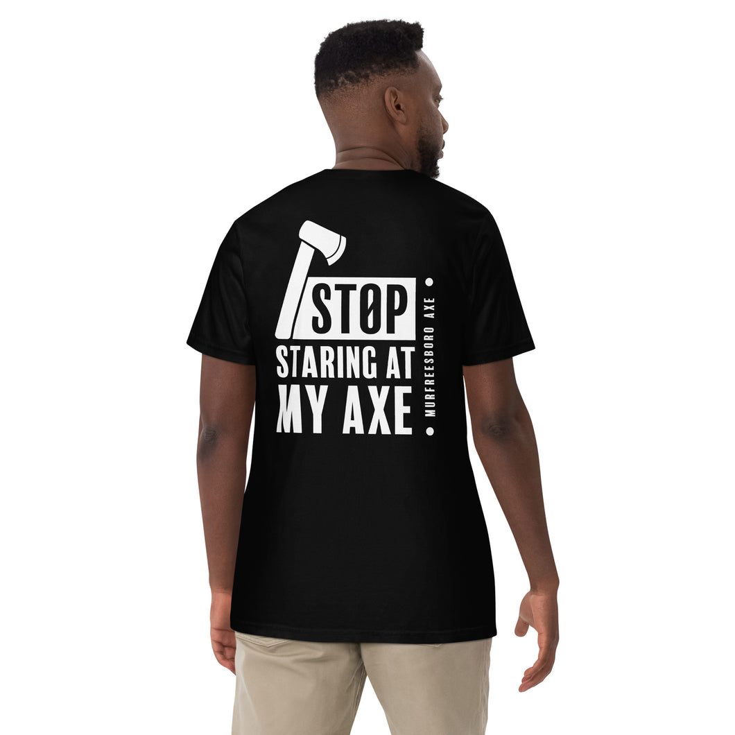 Stop Staring at My Axe - Comfort Colors